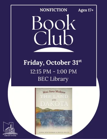 Purple flyer with white text that reads "Nonfiction Book Club. Ages 17+. Friday, October 31st from 12:15 PM - 1 PM." There is a photo of Gwen Westerman and Bruce White's "Mni Sota Makoce: The Land of the Dakota" in a white circle. 